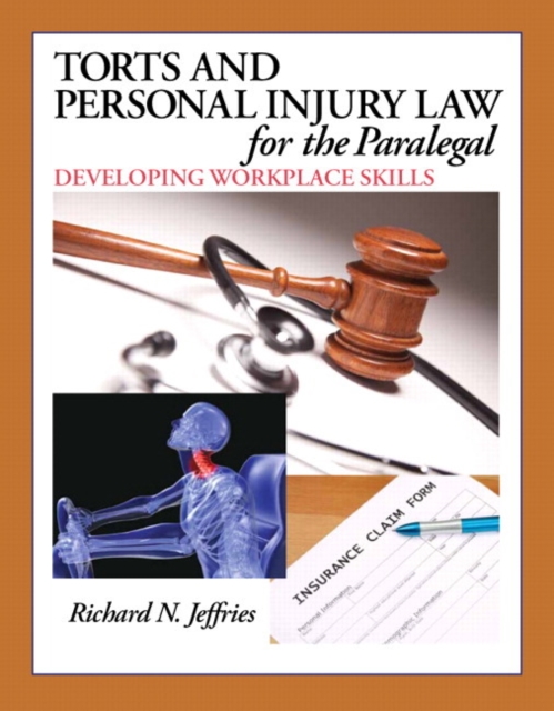 Torts and Personal Injury Law for the Paralegal : Developing Workplace Skills, Hardback Book