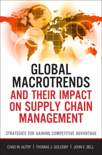 Global Macrotrends and Their Impact on Supply Chain Management : Strategies for Gaining Competitive Advantage, Hardback Book