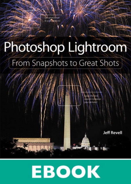 Photoshop Lightroom : From Snapshots to Great Shots (Covers Lightroom 4), EPUB eBook