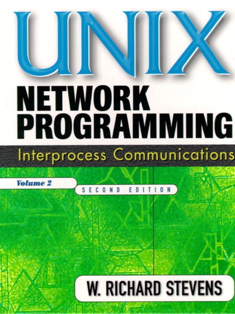 UNIX Network Programming : Interprocess Communications, Volume 2, Paperback / softback Book
