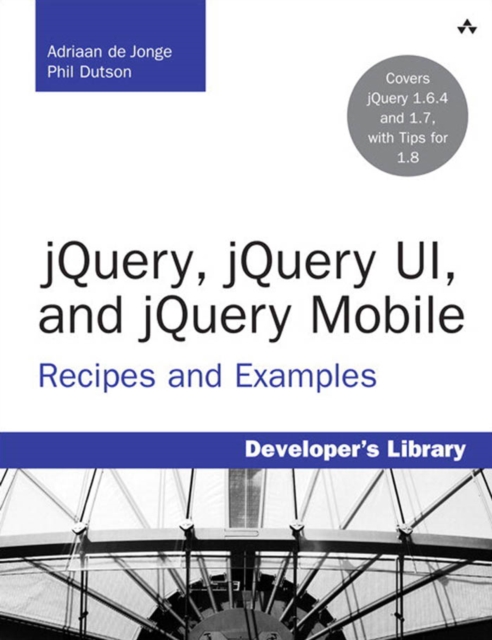 jQuery, jQuery UI, and jQuery Mobile : Recipes and Examples, PDF eBook