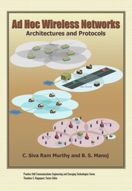Ad Hoc Wireless Networks : Architectures and Protocols, Paperback / softback Book