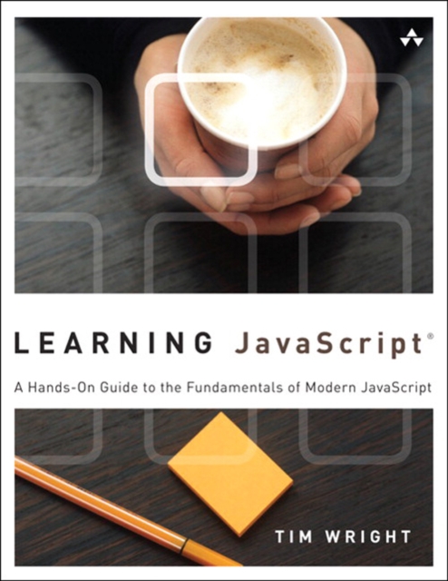 Learning JavaScript : A Hands-On Guide to the Fundamentals of Modern JavaScript, EPUB eBook