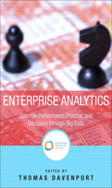 Enterprise Analytics : Optimize Performance, Process, and Decisions Through Big Data, PDF eBook