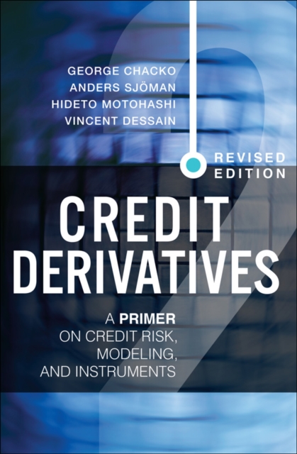 Credit Derivatives, Revised Edition : A Primer on Credit Risk, Modeling, and Instruments, EPUB eBook