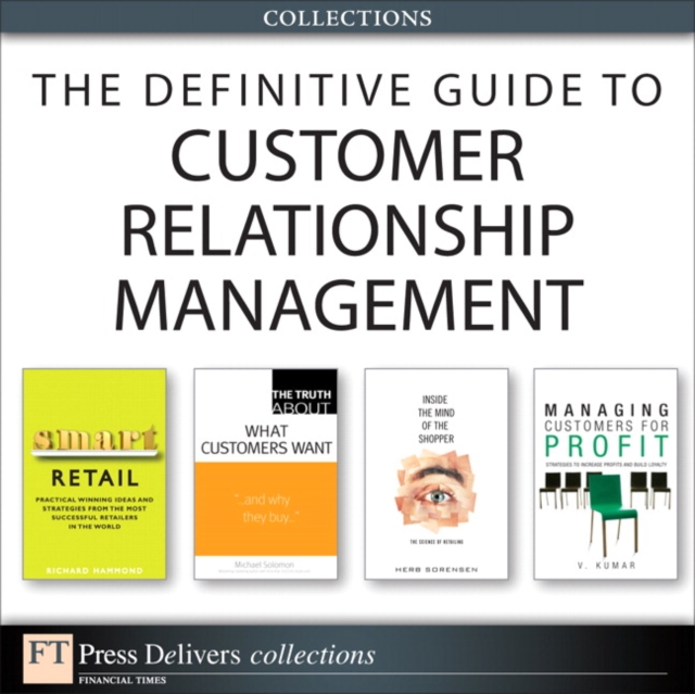 The Definitive Guide to Customer Relationship Management (Collection), EPUB eBook