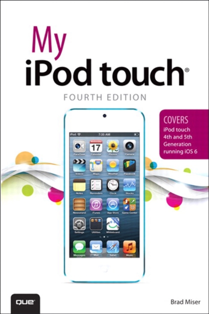 My iPod touch (covers iPod touch 4th and 5th generation running iOS 6), EPUB eBook