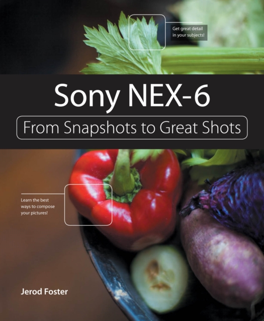 Sony NEX-6 : From Snapshots to Great Shots, EPUB eBook