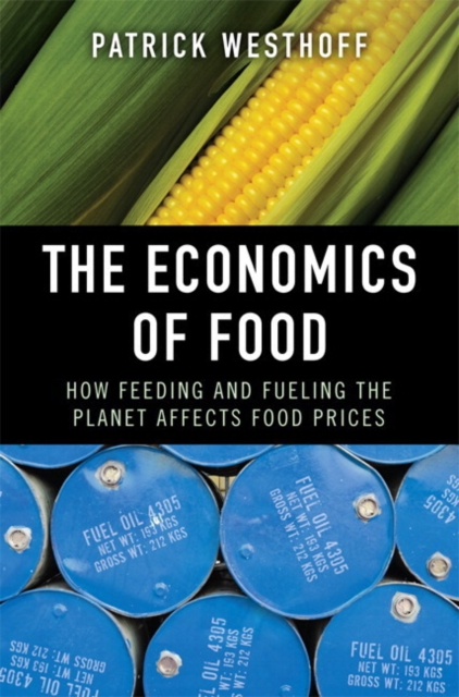 The Economics of Food : How Feeding and Fueling the Planet Affects Food Prices, Paperback / softback Book