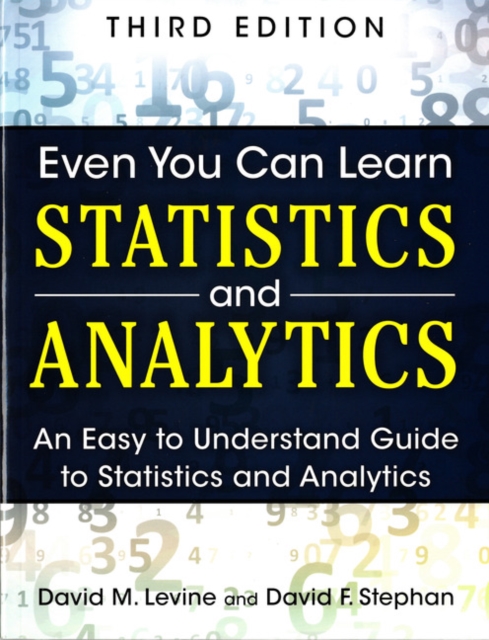 Even You Can Learn Statistics and Analytics : An Easy to Understand Guide to Statistics and Analytics, Paperback / softback Book