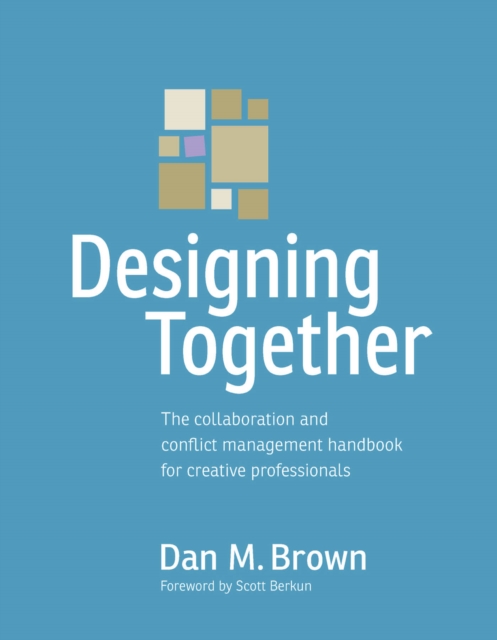 Designing Together : The collaboration and conflict management handbook for creative professionals, PDF eBook