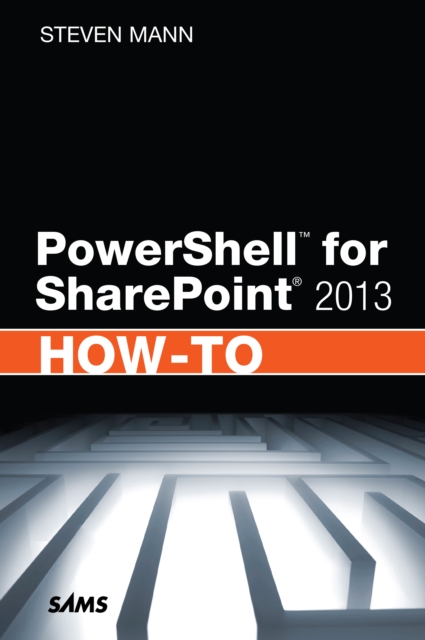 PowerShell for SharePoint 2013 How-To, EPUB eBook