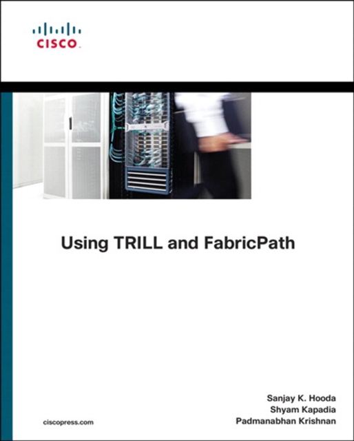Using TRILL, FabricPath, and VXLAN : Designing Massively Scalable Data Centers (MSDC) with Overlays, PDF eBook