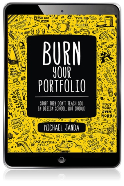 Burn Your Portfolio : Stuff they don't teach you in design school, but should, EPUB eBook