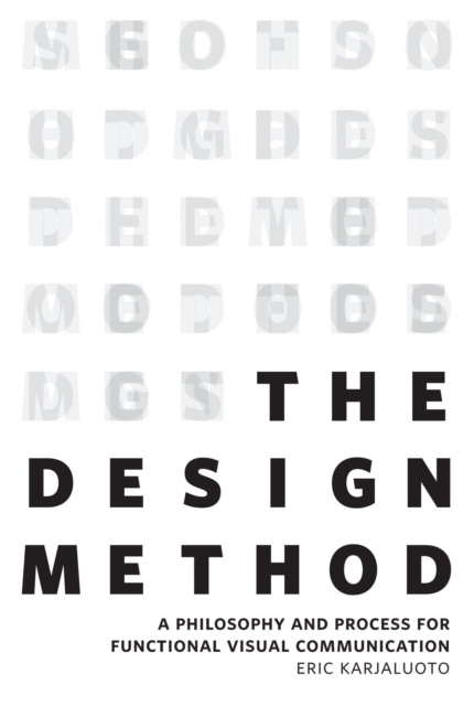 Design Method, The : A Philosophy and Process for Functional Visual Communication, EPUB eBook