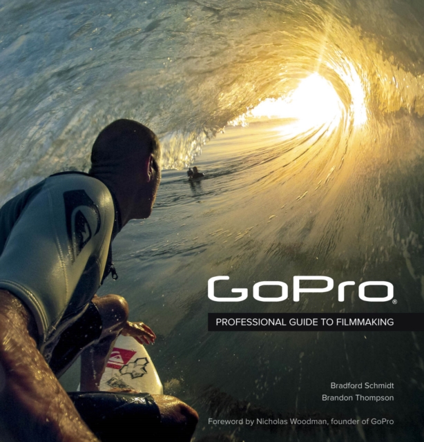 GoPro : Professional Guide to Filmmaking [covers the HERO4 and all GoPro cameras], PDF eBook