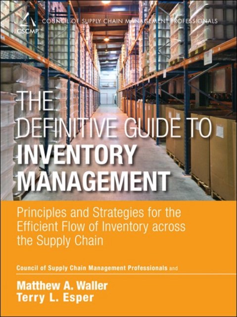 Definitive Guide to Inventory Management, The : Principles and Strategies for the Efficient Flow of Inventory across the Supply Chain, EPUB eBook