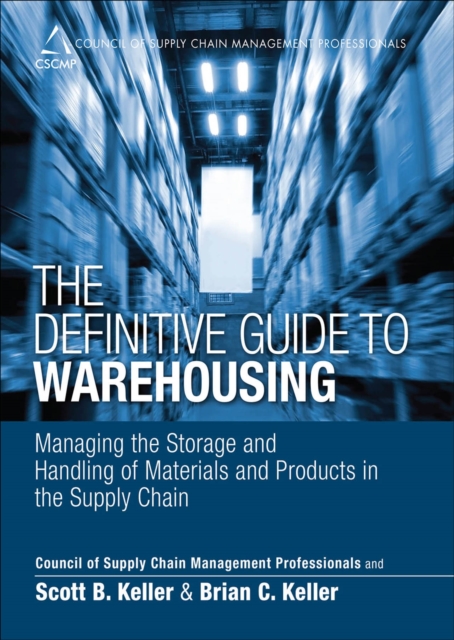 Definitive Guide to Warehousing, The : Managing the Storage and Handling of Materials and Products in the Supply Chain, PDF eBook