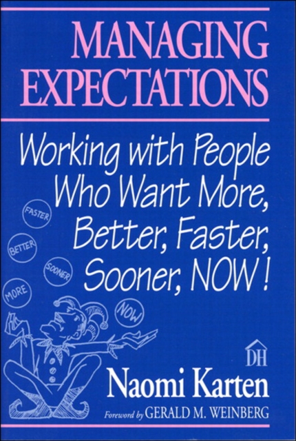 Managing Expectations : Working with People Who Want More, Better, Faster, Sooner, NOW!, EPUB eBook