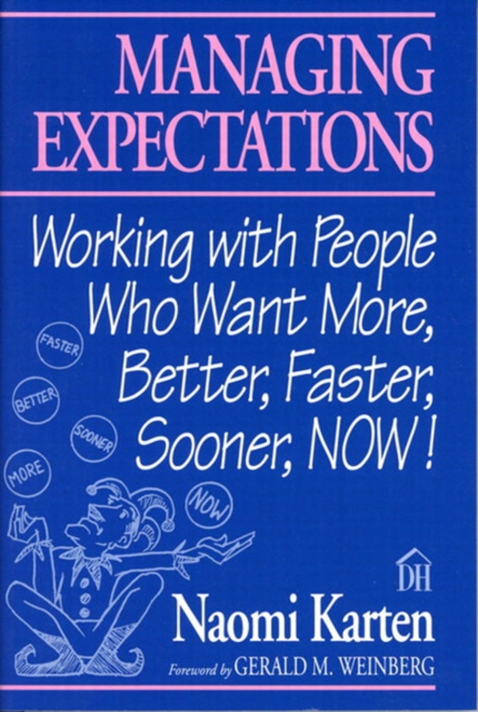 Managing Expectations : Working with People Who Want More, Better, Faster, Sooner, NOW!, PDF eBook