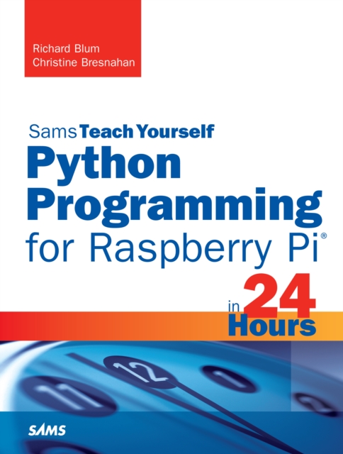 Python Programming for Raspberry Pi, Sams Teach Yourself in 24 Hours, EPUB eBook