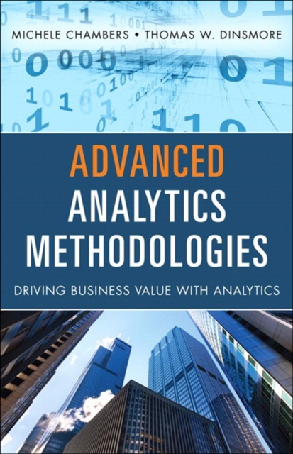 Advanced Analytics Methodologies : Driving Business Value with Analytics, EPUB eBook