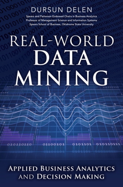 Real-World Data Mining : Applied Business Analytics and Decision Making, Hardback Book