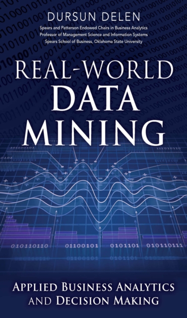 Real-World Data Mining : Applied Business Analytics and Decision Making, PDF eBook