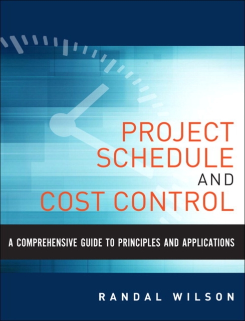Comprehensive Guide to Project Management Schedule and Cost Control, A : Methods and Models for Managing the Project Lifecycle, Hardback Book