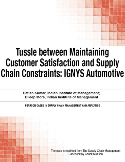 Tussle between Maintaining Customer Satisfaction and Supply Chain Constraints : IGNYS Automotive, PDF eBook