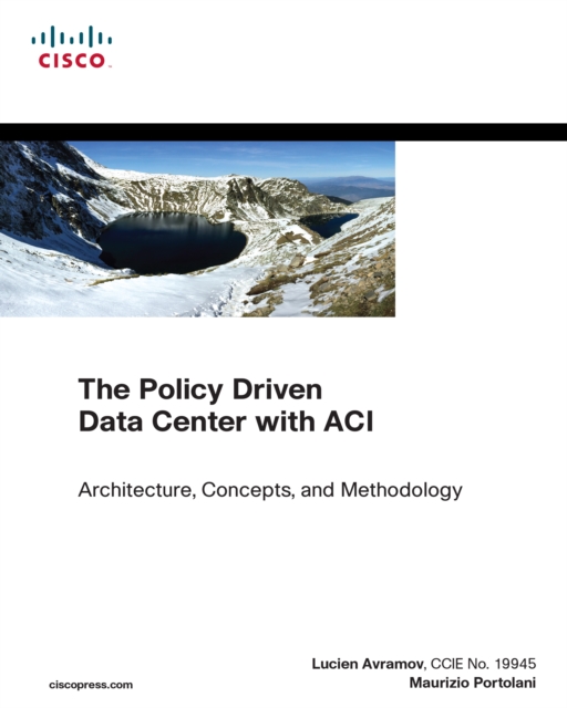 Policy Driven Data Center with ACI, The : Architecture, Concepts, and Methodology, EPUB eBook