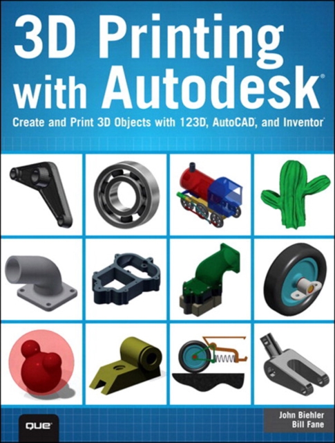3D Printing with Autodesk : Create and Print 3D Objects with 123D, AutoCAD and Inventor, EPUB eBook