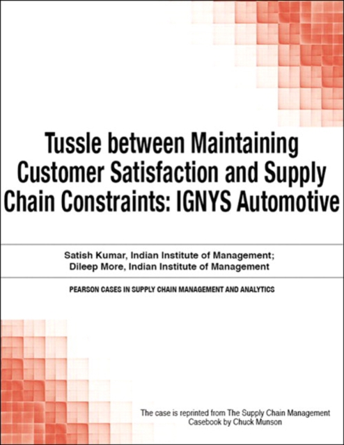 Tussle between Maintaining Customer Satisfaction and Supply Chain Constraints : IGNYS Automotive, EPUB eBook
