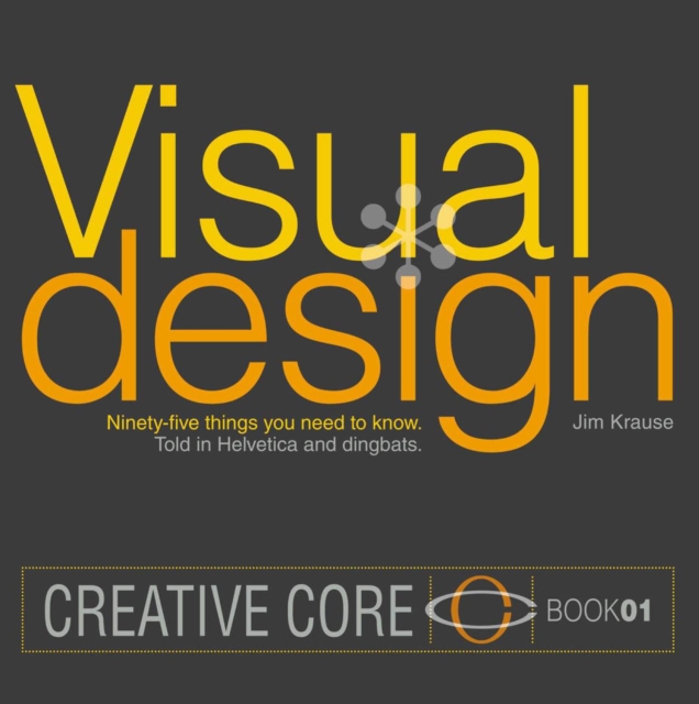Visual Design : Ninety-five things you need to know. Told in Helvetica and Dingbats., PDF eBook