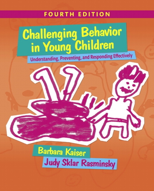 Challenging Behavior in Young Children : Understanding, Preventing and Responding Effectively, Paperback / softback Book