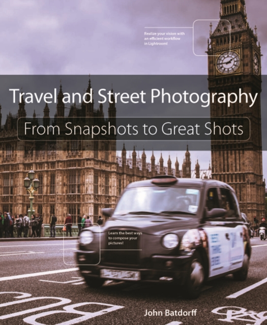 Travel and Street Photography : From Snapshots to Great Shots, PDF eBook