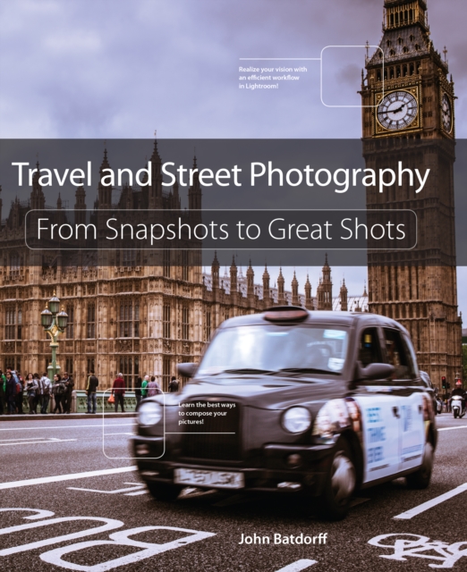 Travel and Street Photography : From Snapshots to Great Shots, EPUB eBook