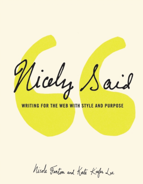 Nicely Said : Writing for the Web with Style and Purpose, PDF eBook