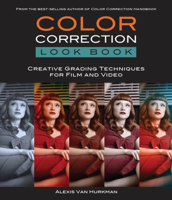 Color Correction Look Book : Creative Grading Techniques for Film and Video, PDF eBook