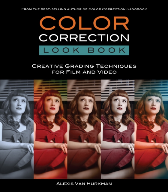 Color Correction Look Book : Creative Grading Techniques for Film and Video, EPUB eBook