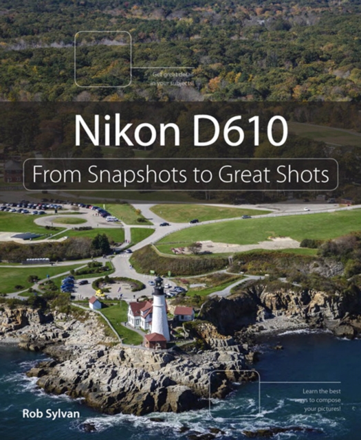 Nikon D610 : From Snapshots to Great Shots, PDF eBook