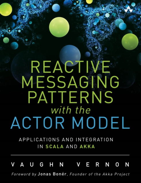 Reactive Messaging Patterns with the Actor Model : Applications and Integration in Scala and Akka, PDF eBook