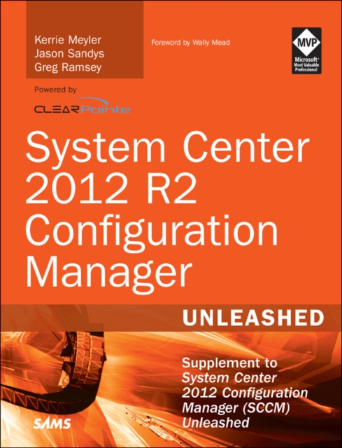 System Center 2012 R2 Configuration Manager Unleashed :  Supplement to System Center 2012 Configuration Manager (SCCM) Unleashed, EPUB eBook