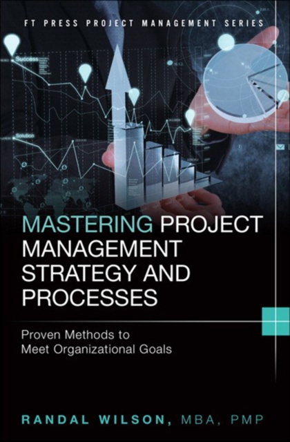Mastering Project Management Strategy and Processes : Proven Methods to Meet Organizational Goals, EPUB eBook