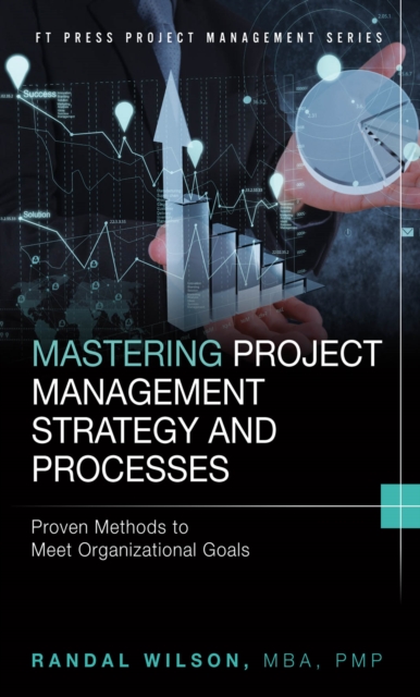 Mastering Project Management Strategy and Processes : Proven Methods to Meet Organizational Goals, PDF eBook