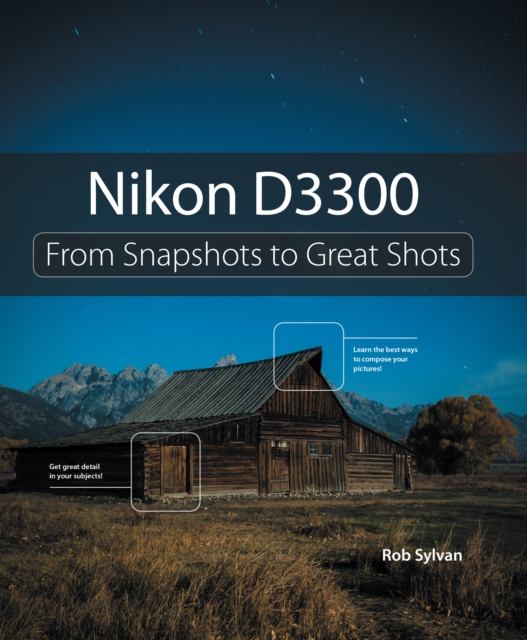 Nikon D3300 : From Snapshots to Great Shots, EPUB eBook