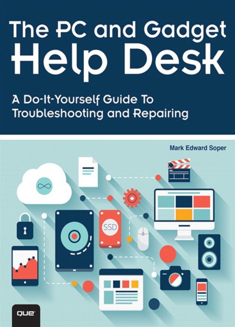 PC and Gadget Help Desk, The : A Do-It-Yourself Guide To Troubleshooting and Repairing, PDF eBook