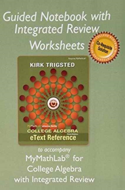 Guided Notebook with Integrated Review Worksheets for College Algebra, Loose-leaf Book
