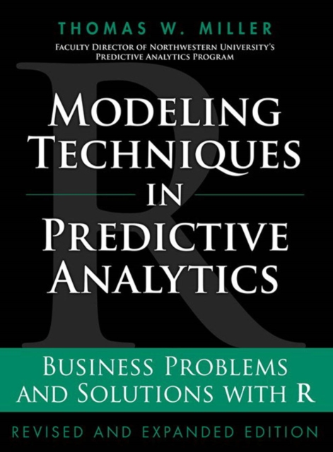 Modeling Techniques in Predictive Analytics : Business Problems and Solutions with R, Revised and Expanded Edition, PDF eBook
