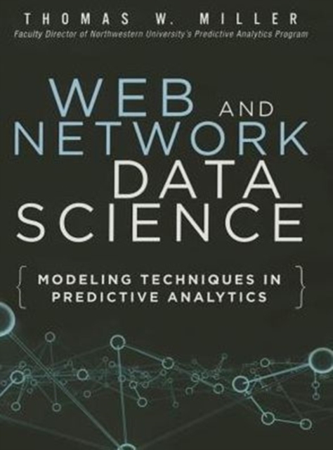Web and Network Data Science : Modeling Techniques in Predictive Analytics, Hardback Book